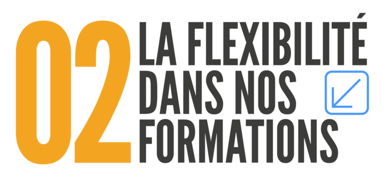 flexibilité dans nos formations